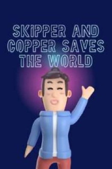 Skipper and Copper Saves the World Trailer