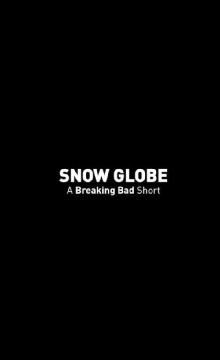 Snow Globe: A Breaking Bad Short Trailer