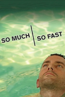 So Much So Fast Trailer