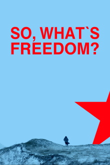 So, What Is Freedom? Trailer