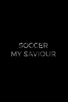 Soccer, My Saviour Trailer