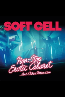 Soft Cell -Non Stop Erotic Cabaret …And Other Stories - Live Trailer