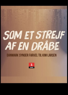 Som et strejf af en dråbe - Danmark synger farvel til Kim Larsen Trailer