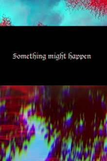 Something Might Happen Trailer