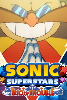 Sonic Superstars: Trio of Trouble Trailer