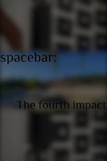 spacebar: The fourth impact Trailer
