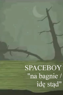 SPACEBOY: na bagnie/idę stąd Trailer