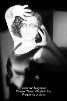 Spells and Magicians Chapter Three: Vibrate in the Frequency of Light Trailer