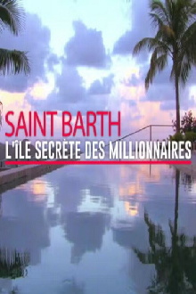 St. Barts: The Secret Island of Millionaires Trailer