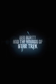 Star Trek: Ben Burtt & The Sounds of Star Trek Trailer