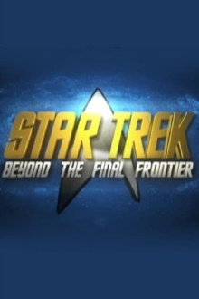 Star Trek: Beyond the Final Frontier Trailer