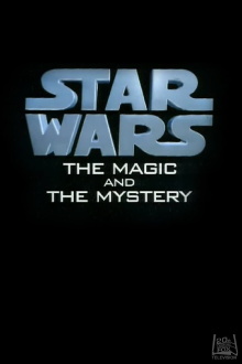Star Wars: The Magic & the Mystery Trailer
