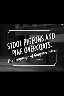 Stool Pigeons and Pine Overcoats: The Language of Gangster Films Trailer