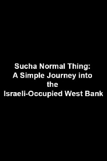 Sucha Normal Thing: A Simple Journey into the Israeli-Occupied West Bank Trailer