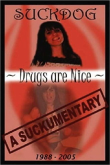 Suckdog: Drugs Are Nice - A Suckumentary 1988-2005 Trailer