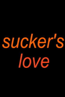Sucker's Love Trailer