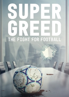 Super Greed: The Fight for Football Trailer