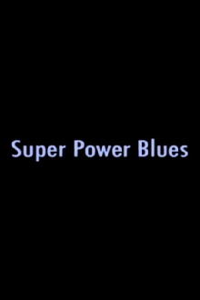 Super Power Blues Trailer