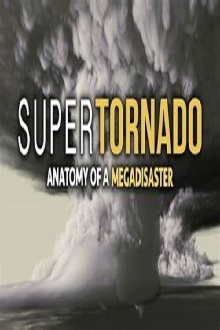 SuperTornado: Anatomy of a MegaDisaster Trailer