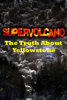 Supervolcano: The Truth About Yellowstone Trailer
