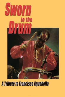 Sworn to the Drum: A Tribute to Francisco Aguabella Trailer