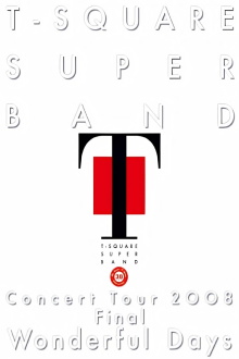 T-Square Super Band - Concert tour 2008 Final Wonderful Days Trailer