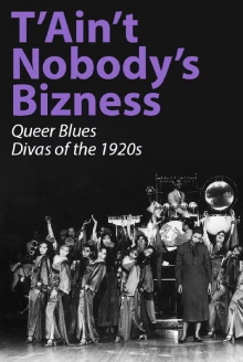 T'Ain't Nobody's Bizness: Queer Blues Divas of the 1920s Trailer