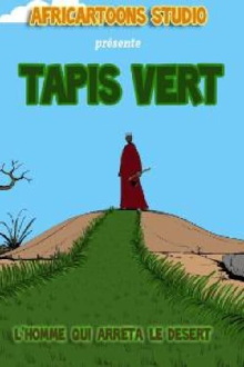 Tapis Vert (l'homme qui arrêta l'avancée du désert) Trailer