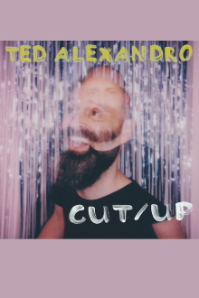 Ted Alexandro: CUT/UP Trailer