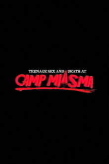 Teenage Sex and Death at Camp Miasma Trailer