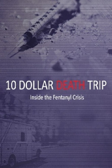 Ten Dollar Death Trip: Inside the Fentanyl Crisis Trailer