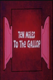 Ten Miles to the Gallop Trailer