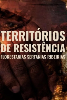 Territórios de Resistência - Florestanias, Sertanias, Ribeirias Trailer