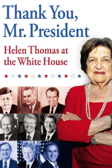 Thank You, Mr. President: Helen Thomas at the White House Trailer