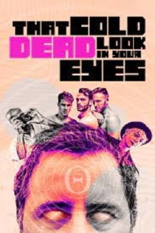 That Cold Dead Look in Your Eyes Trailer