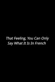 That Feeling, You Can Only Say What It Is In French Trailer