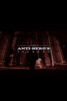 The Anti-Hero's Journey Trailer