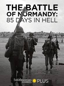 The Battle of Normandy: 85 Days in Hell Trailer