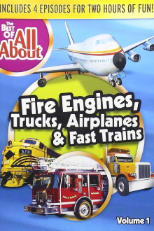 The Best of All About: Fire Engines, Trucks, Airplanes and Fast Trains Trailer