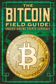 The Bitcoin Field Guide: Understanding Crypto Currency Trailer