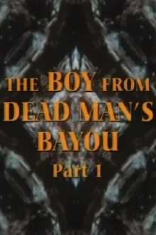 The Boy from Dead Man's Bayou Trailer