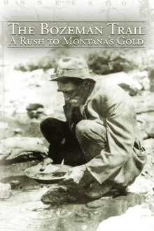 The Bozeman Trail: A Rush for Montana's Gold Trailer