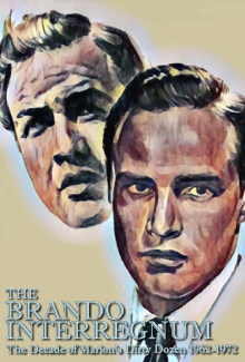 The Brando Interregnum: The Decade of Marlon's Dirty Dozen 1962-1972 Trailer