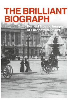 The Brilliant Biograph: Earliest Moving Images of Europe (1897-1902) Trailer
