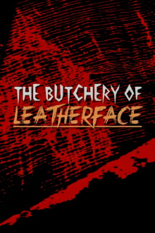 The Butchery of Leatherface Trailer