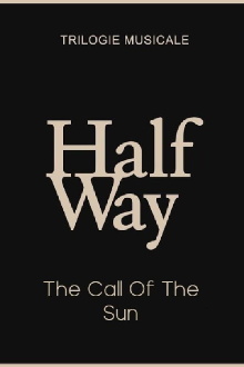 The Call Of The Sun - Halfway (2/3) Trailer