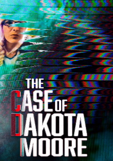 The Case of: Dakota Moore Trailer