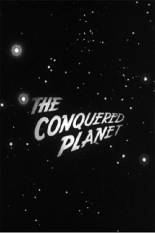 The Conquered Planet Trailer