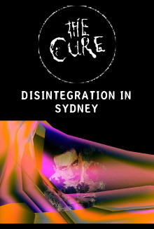 The Cure - Disintegration In Sydney Trailer