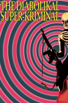 The Diabolikal Super-Kriminal Trailer